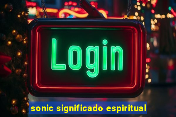 sonic significado espiritual